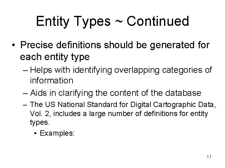 Entity Types ~ Continued • Precise definitions should be generated for each entity type