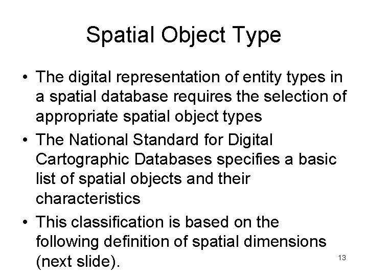 Spatial Object Type • The digital representation of entity types in a spatial database