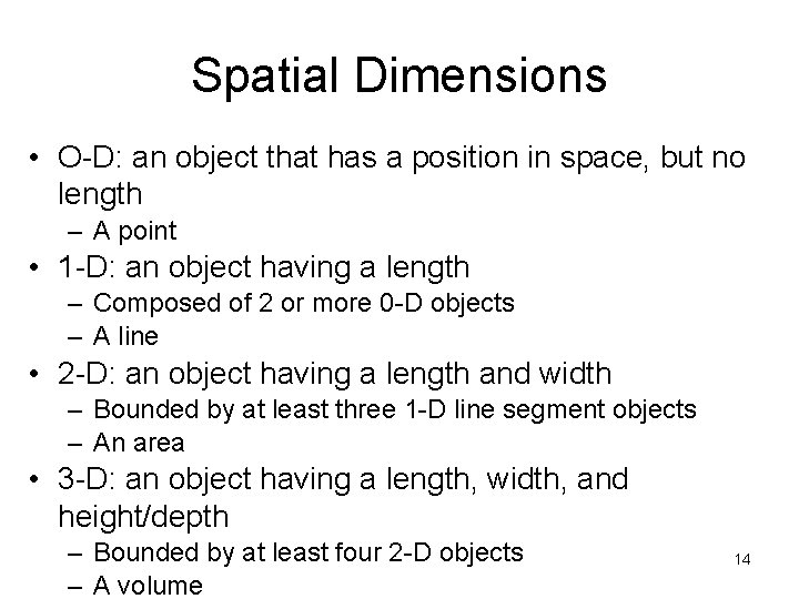 Spatial Dimensions • O-D: an object that has a position in space, but no