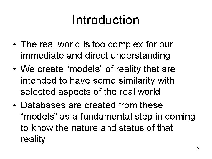 Introduction • The real world is too complex for our immediate and direct understanding