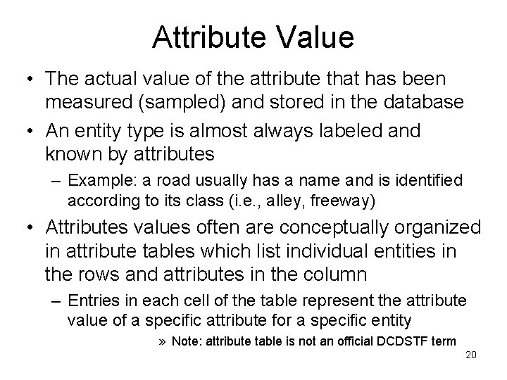 Attribute Value • The actual value of the attribute that has been measured (sampled)