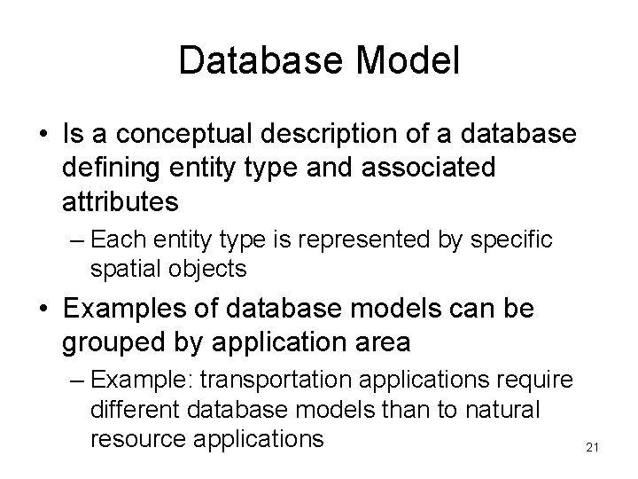 Database Model • Is a conceptual description of a database defining entity type and