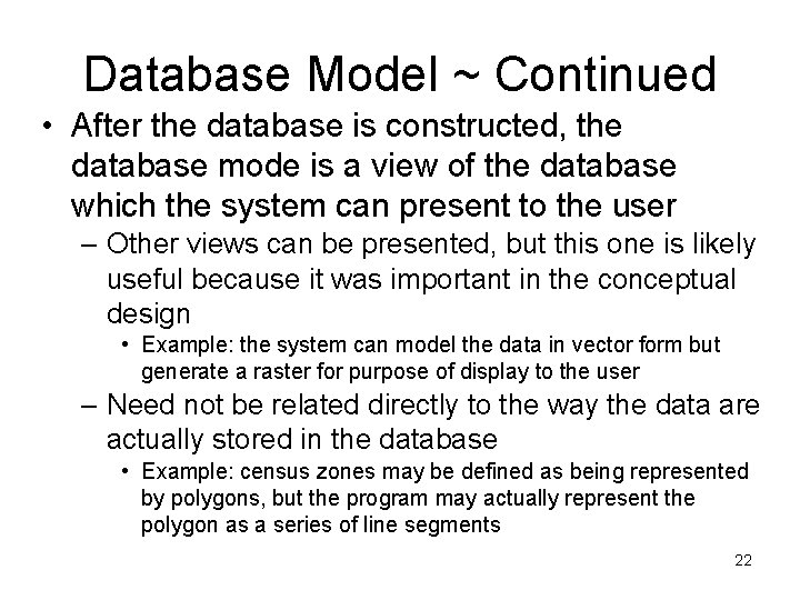 Database Model ~ Continued • After the database is constructed, the database mode is