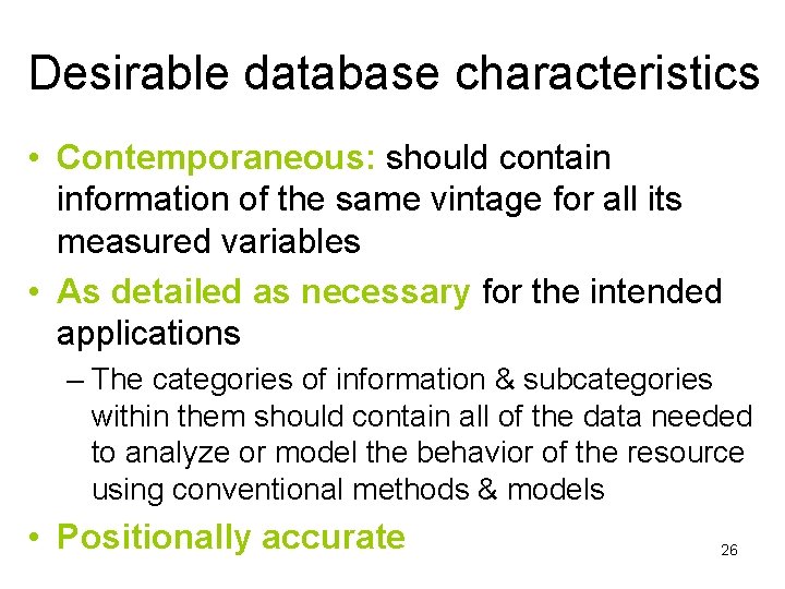 Desirable database characteristics • Contemporaneous: should contain information of the same vintage for all