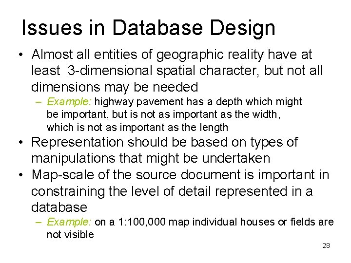 Issues in Database Design • Almost all entities of geographic reality have at least