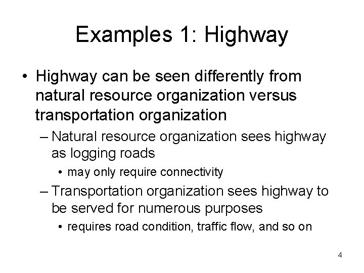 Examples 1: Highway • Highway can be seen differently from natural resource organization versus