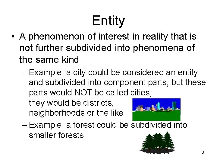 Entity • A phenomenon of interest in reality that is not further subdivided into