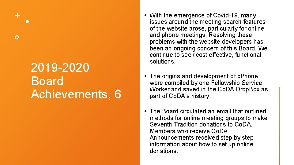 2019 -2020 Board Achievements, 6 • With the emergence of Covid-19, many issues around