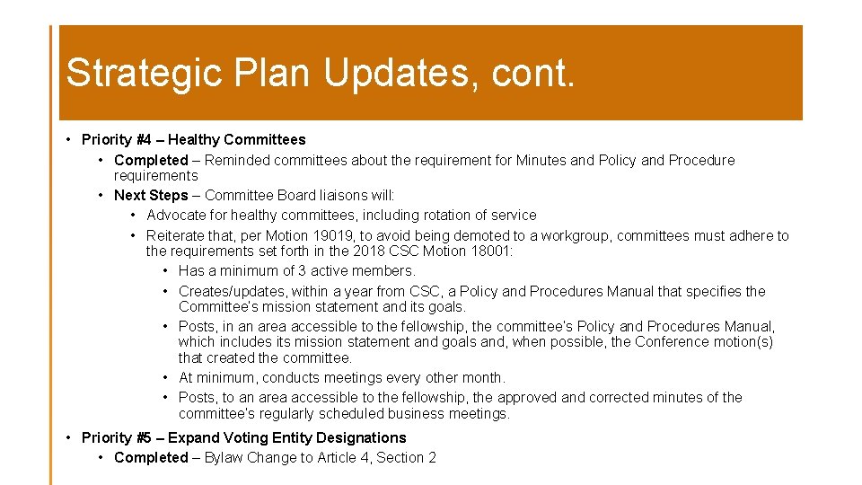 Strategic Plan Updates, cont. • Priority #4 – Healthy Committees • Completed – Reminded