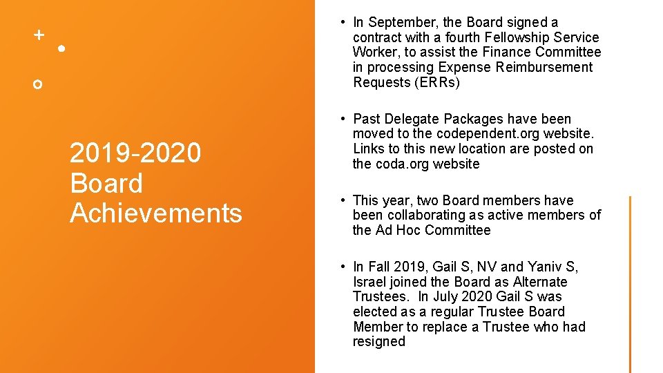  • In September, the Board signed a contract with a fourth Fellowship Service
