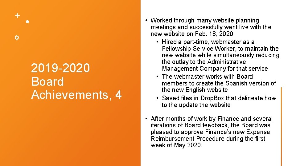 2019 -2020 Board Achievements, 4 • Worked through many website planning meetings and successfully