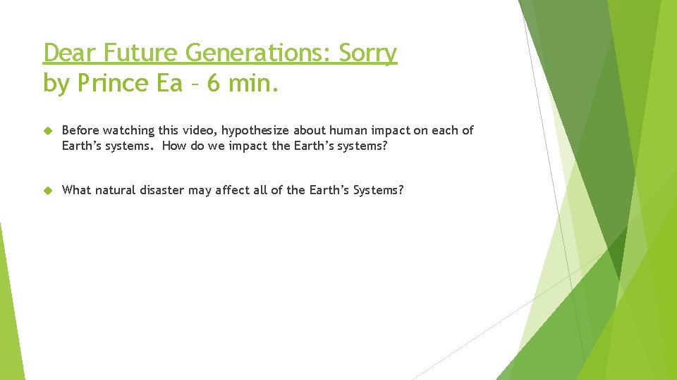 Dear Future Generations: Sorry by Prince Ea – 6 min. Before watching this video,