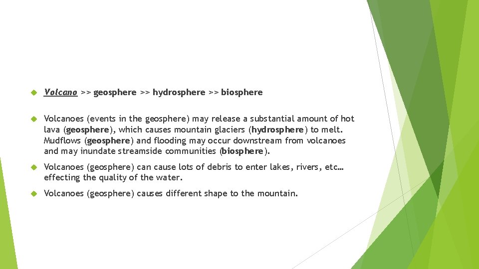  Volcano >> geosphere >> hydrosphere >> biosphere Volcanoes (events in the geosphere) may