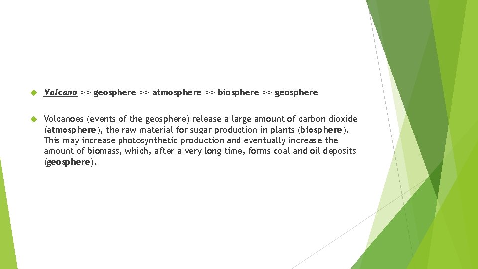  Volcano >> geosphere >> atmosphere >> biosphere >> geosphere Volcanoes (events of the