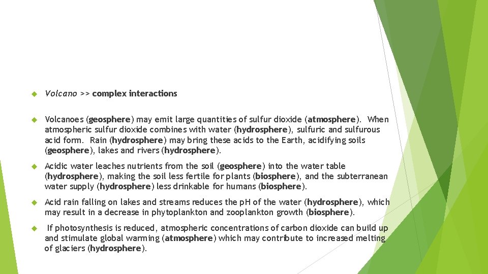  Volcano >> complex interactions Volcanoes (geosphere) may emit large quantities of sulfur dioxide