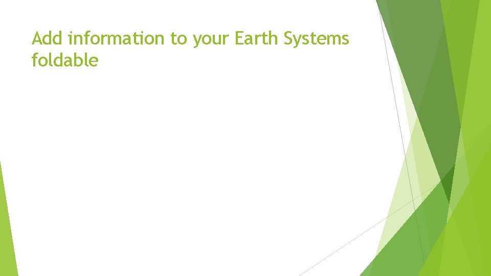 Add information to your Earth Systems foldable 