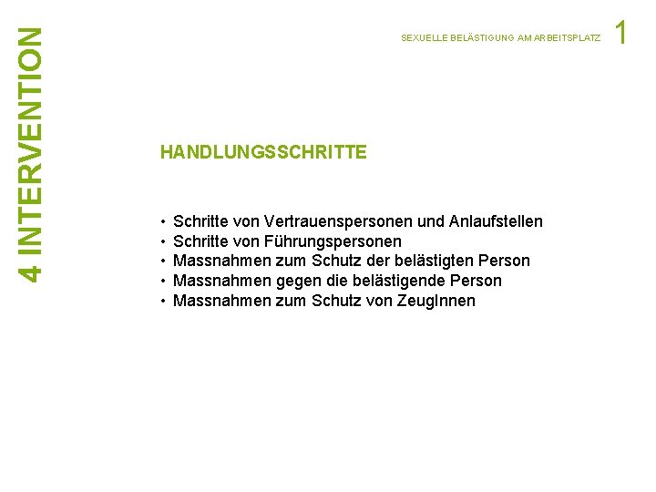 4 INTERVENTION SEXUELLE BELÄSTIGUNG AM ARBEITSPLATZ HANDLUNGSSCHRITTE • • • Schritte von Vertrauenspersonen und