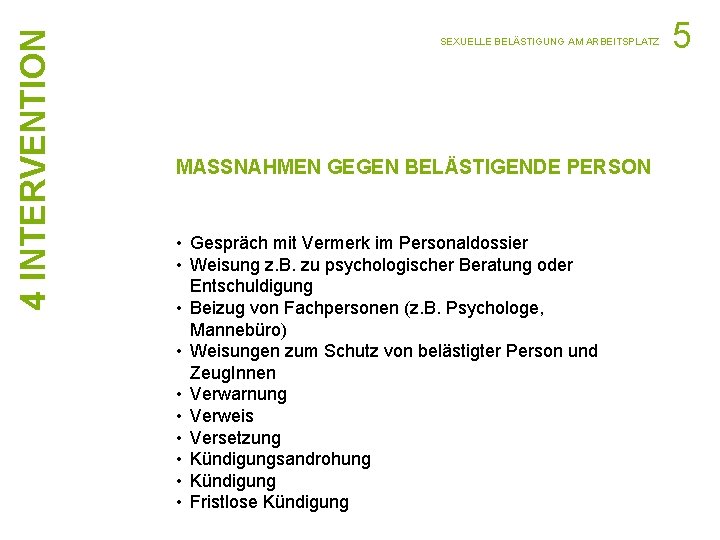 4 INTERVENTION SEXUELLE BELÄSTIGUNG AM ARBEITSPLATZ MASSNAHMEN GEGEN BELÄSTIGENDE PERSON • Gespräch mit Vermerk