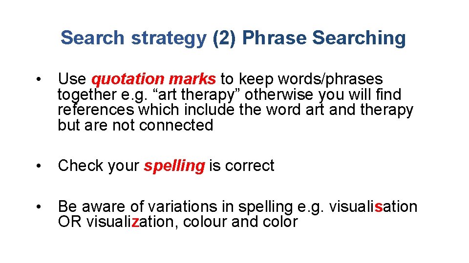 Search strategy (2) Phrase Searching • Use quotation marks to keep words/phrases together e.