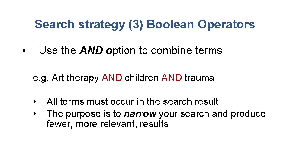 Search strategy (3) Boolean Operators • Use the AND option to combine terms e.