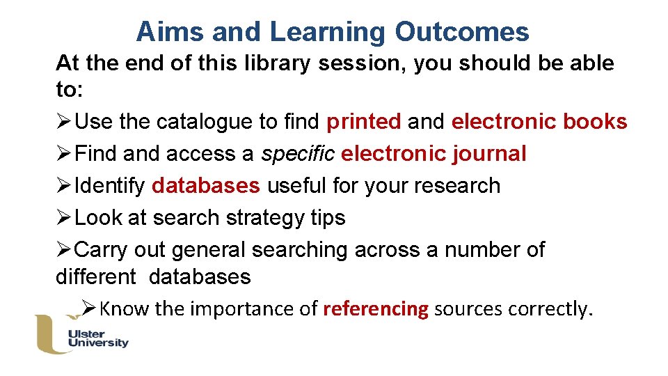 Aims and Learning Outcomes At the end of this library session, you should be