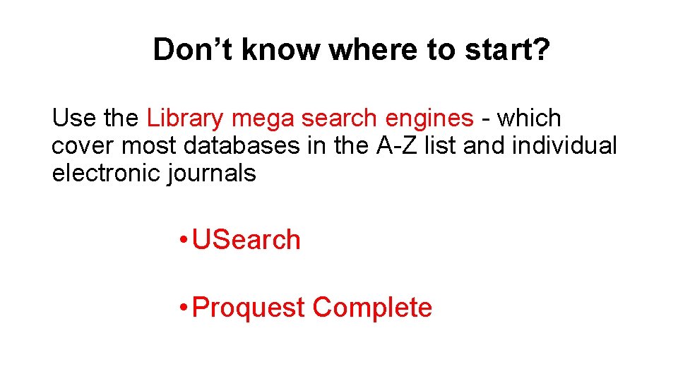 Don’t know where to start? Use the Library mega search engines - which cover