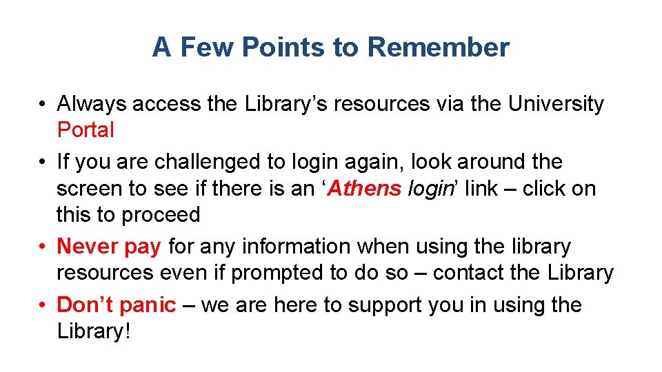 A Few Points to Remember • Always access the Library’s resources via the University