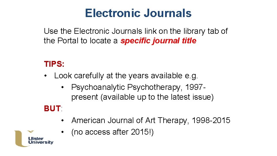 Electronic Journals Use the Electronic Journals link on the library tab of the Portal