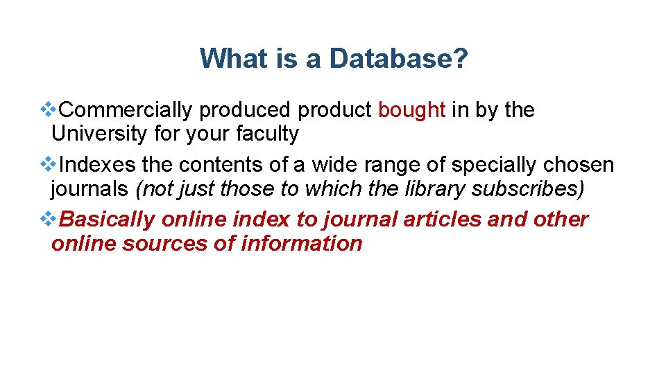 What is a Database? v. Commercially produced product bought in by the University for