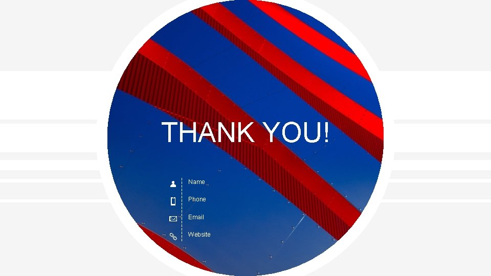 THANK YOU! Name Phone Email Website 