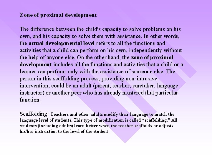 Zone of proximal development The difference between the child's capacity to solve problems on