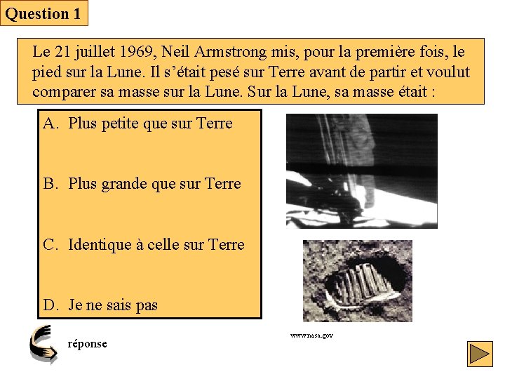 Question 1 Le 21 juillet 1969, Neil Armstrong mis, pour la première fois, le