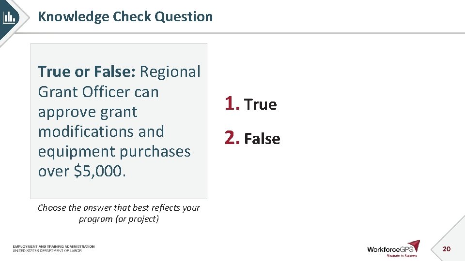 Knowledge Check Question True or False: Regional Grant Officer can approve grant modifications and