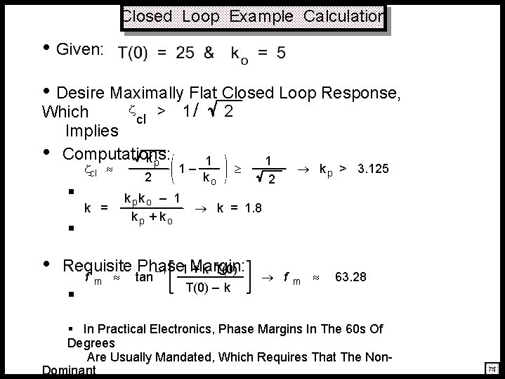 Closed Loop Example Calculation • Given: • Desire Maximally Flat Closed Loop Response, > Closed Loop Example Calculation • Given: • Desire Maximally Flat Closed Loop Response, >