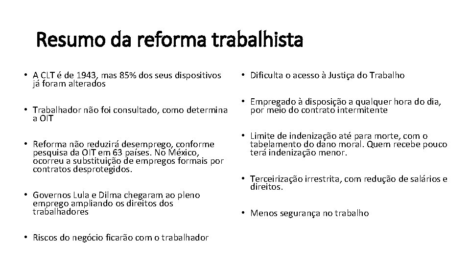 Resumo da reforma trabalhista • A CLT é de 1943, mas 85% dos seus