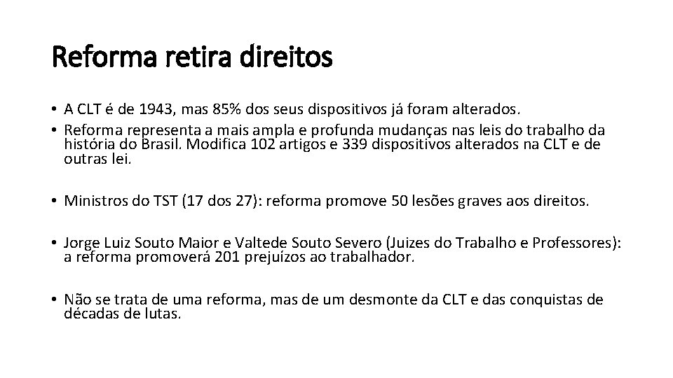 Reforma retira direitos • A CLT é de 1943, mas 85% dos seus dispositivos