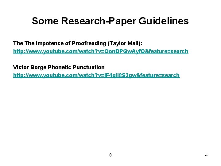 Some Research-Paper Guidelines The Impotence of Proofreading (Taylor Mali): http: //www. youtube. com/watch? v=Oon.