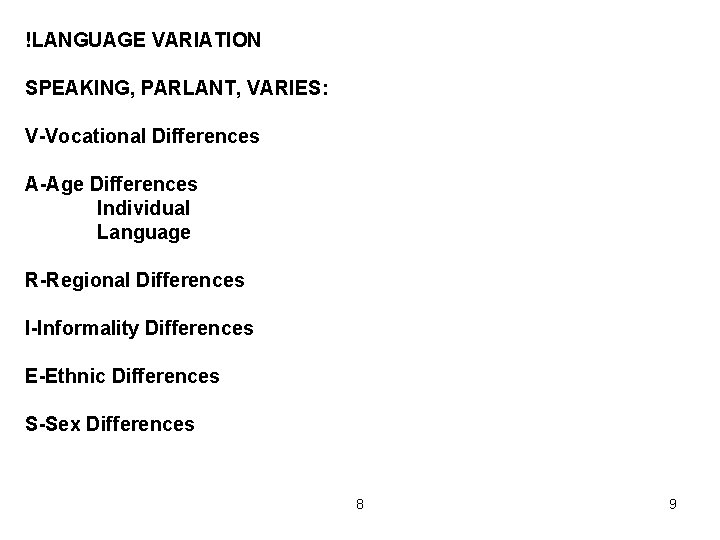 !LANGUAGE VARIATION SPEAKING, PARLANT, VARIES: V-Vocational Differences A-Age Differences Individual Language R-Regional Differences I-Informality