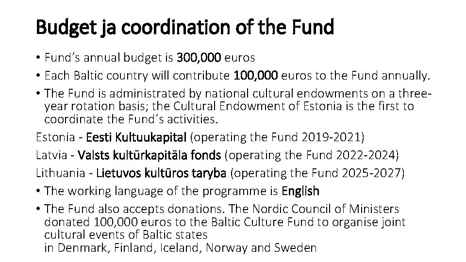 Budget ja coordination of the Fund • Fund’s annual budget is 300, 000 euros