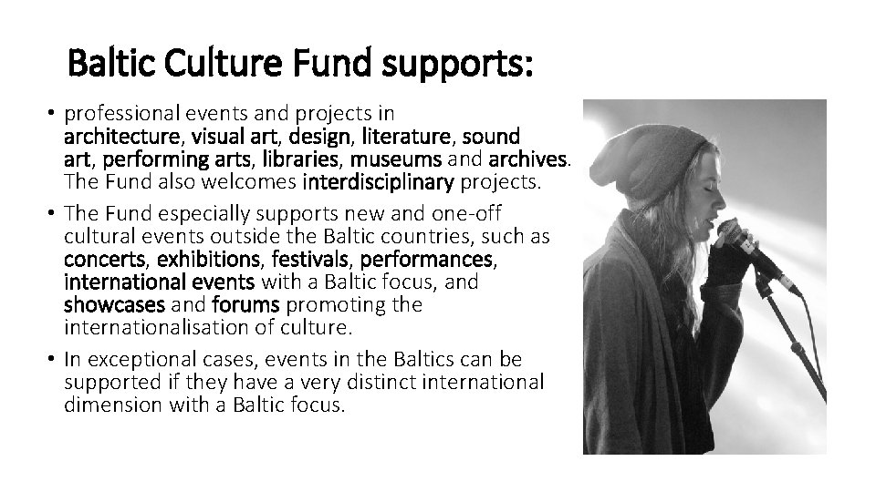 Baltic Culture Fund supports: • professional events and projects in architecture, visual art, design,