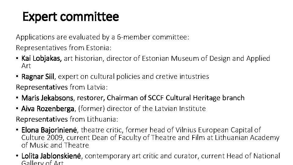 Expert committee Applications are evaluated by a 6 -member committee: Representatives from Estonia: •