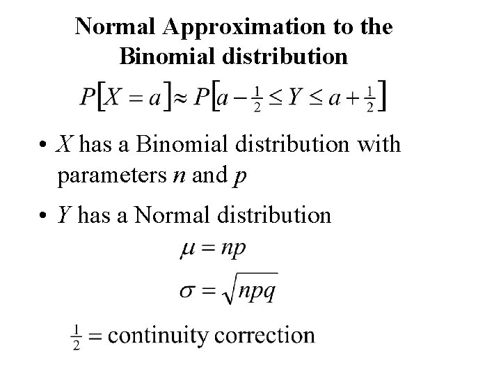 Normal Approximation to the Binomial distribution • X has a Binomial distribution with parameters