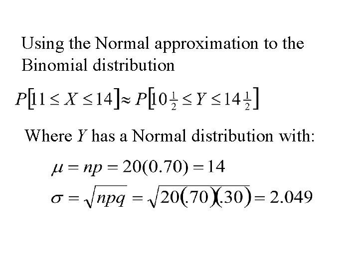 Using the Normal approximation to the Binomial distribution Where Y has a Normal distribution