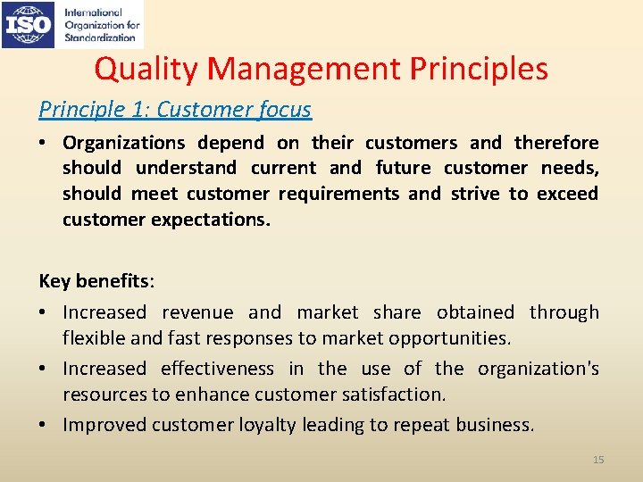 Quality Management Principles Principle 1: Customer focus • Organizations depend on their customers and