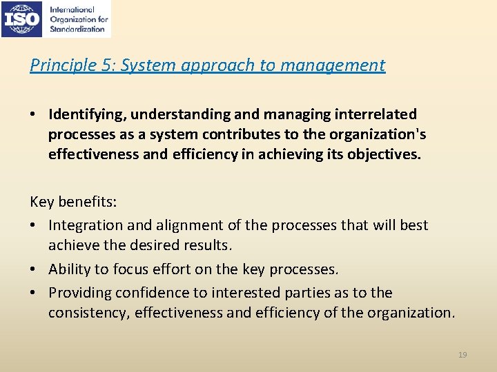 Principle 5: System approach to management • Identifying, understanding and managing interrelated processes as