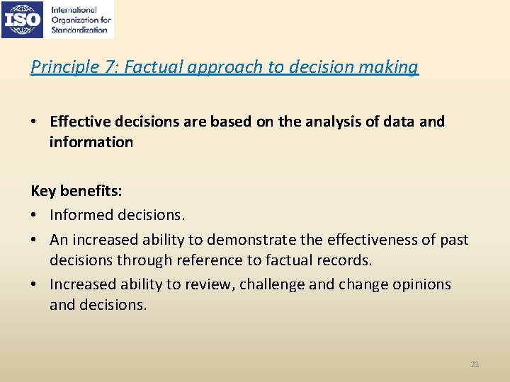 Principle 7: Factual approach to decision making • Effective decisions are based on the