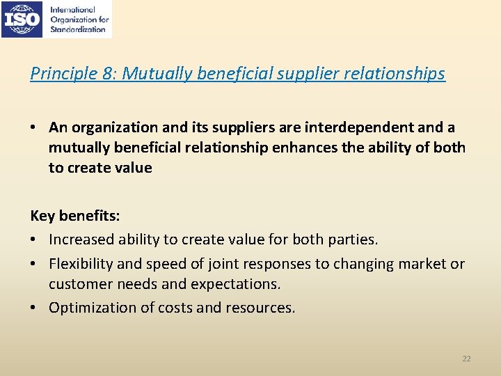 Principle 8: Mutually beneficial supplier relationships • An organization and its suppliers are interdependent