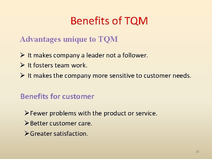 Benefits of TQM Advantages unique to TQM Ø It makes company a leader not