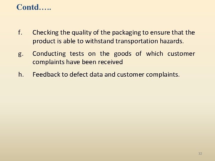 Contd…. . f. Checking the quality of the packaging to ensure that the product