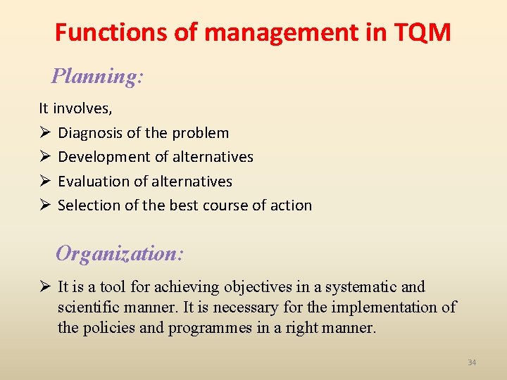 Functions of management in TQM Planning: It involves, Ø Diagnosis of the problem Ø